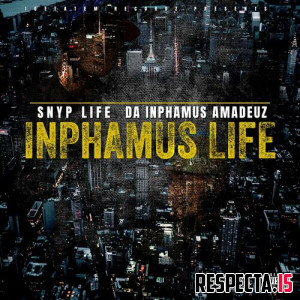 Snyp Life & Da Inphamus Amadeuz - Inphamus Life