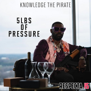 Knowledge the Pirate - 5lbs of Pressure