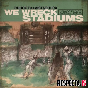 Chuck D - We Wreck Stadiums (Homage to Rap & Baseball Heroes)