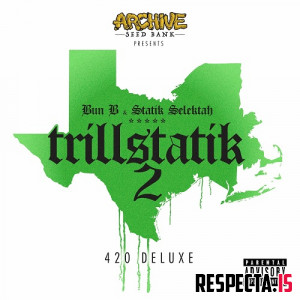 Bun B & Statik Selektah - Trillstatik 2: the 420 Deluxe