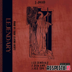 J-Hood - Lejendary