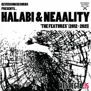 Halabi & Neaality - The Features (2012-2021)