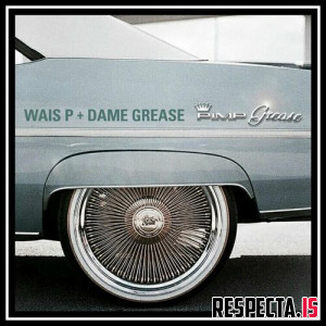 Wais P & Dame Grease - Pimp Grease