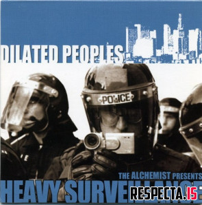 The Alchemist Presents: Dilated Peoples - Heavy Surveillance (Original & Mastered by Respecta)