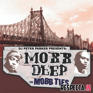 Mobb Deep - Mobb Ties (Presented by DJ Peter Parker)