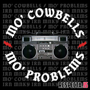 Beastie Boys & Irn Mnky - Mo' Cowbells Mo' Problems