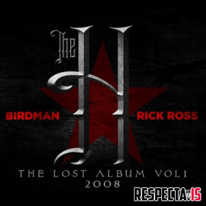 Birdman & Rick Ross - The H: The Lost Album Vol. 1