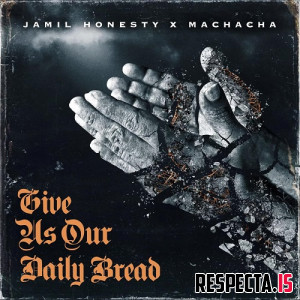Jamil Honesty & Machacha - Give Us Our Daily Bread