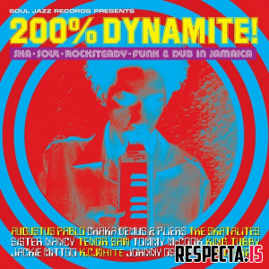 VA - Soul Jazz Records Presents 200% DYNAMITE! Ska, Soul, Rocksteady, Funk & Dub in Jamaica