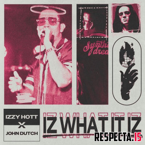 Izzy Hott & John Dutch - IZ What It IZ