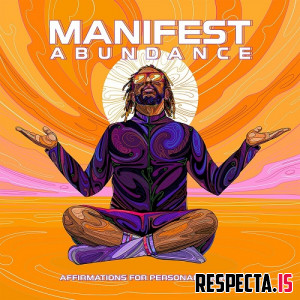 Lil Jon & Kabir Sehgal - Manifest Abundance: Affirmations for Personal Growth