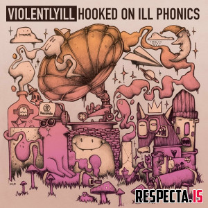 Violentlyill - Hooked on ill Phonics