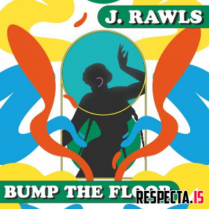 J. Rawls - Bump the Floor