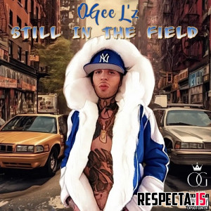 OGee L'z - Still In the Field