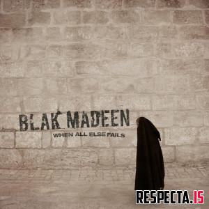 Blak Madeen - When All Else Fails