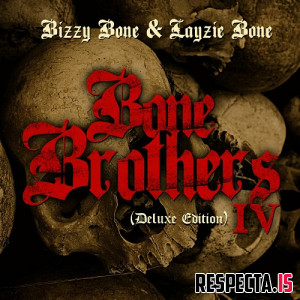 Bizzy Bone & Layzie Bone - Bone Brothers Vol. IV (Deluxe)