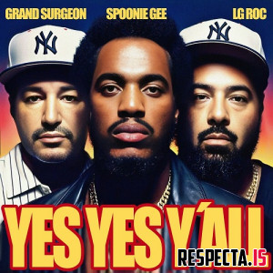 Grand Surgeon, Spoonie Gee & LG Roc - Yes Yes Y´all