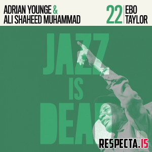 Adrian Younge, Ali Shaheed Muhammad & Ebo Taylor - Jazz Is Dead 022