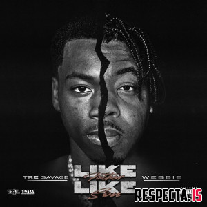 Tre Savage & Webbie - Like Father Like Son