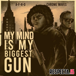 A-F-R-O & Chrome Waves - My Mind is My Biggest Gun EP