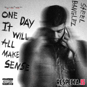 Steel Banglez - One Day It Will All Make Sense