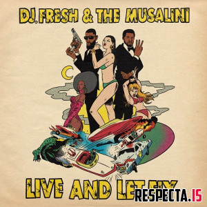 DJ.Fresh & The Musalini - Live and Let Fly