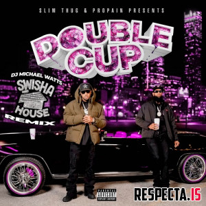 Slim Thug, Propain & DJ Michael Watts - Double Cup (Swisha House Remix)