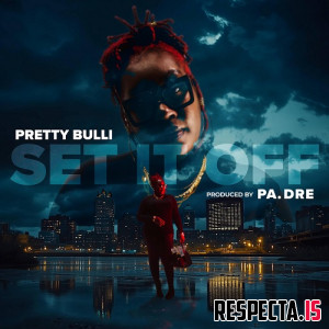 Pretty Bulli & PA. Dre - Set It Off