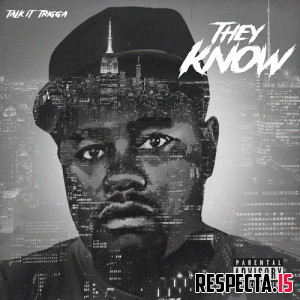 Talk It Trigga - They Know