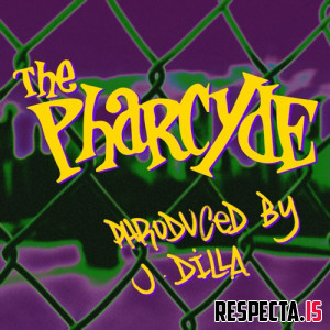 The Pharcyde & J Dilla - Phroduced by J Dilla