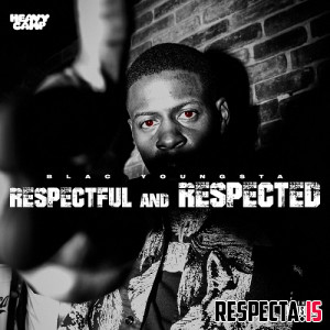 Blac Youngsta - Respectful and Respected