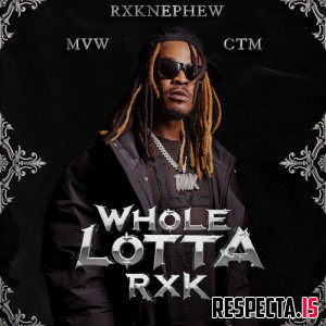 RXKNephew, MVW & CHASETHEMONEY - Whole Lotta RXK