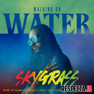 Skygrass - Walking on Water