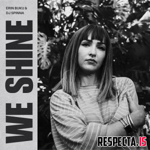 Erin Buku & DJ Spinna - We Shine