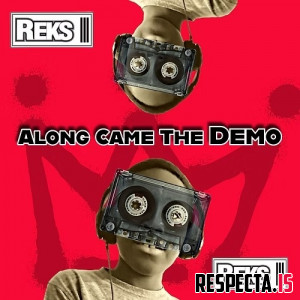 Reks - Along Came the Demo