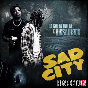 Big Sad 1900 & DJ Gutta Butta - Sad City