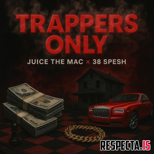 Juice the Mac & 38 Spesh - Trappers Only