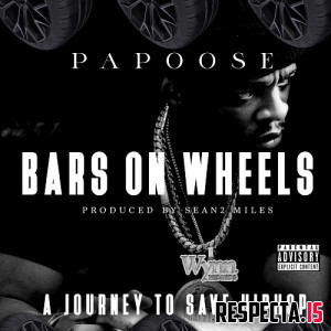 Papoose - Bars on Wheels: A Journey to Save Hip Hop