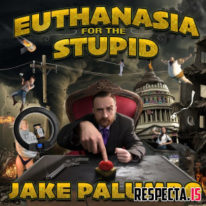 Jake Palumbo - Euthanasia for the Stupid