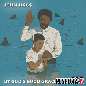 John Jigg$ - By God’s Good Grace