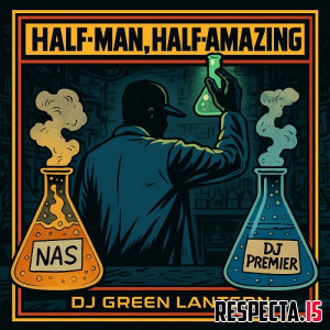DJ Green Lantern, Nas & DJ Premier - Half-Man, Half-Amazing
