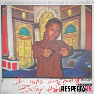 Shy Glizzy - I Was Actually Being Humble
