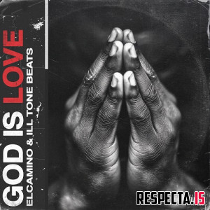 Elcamino & ILL Tone Beats - God is Love