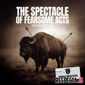 Wounded Buffalo Beats & Ruste Juxx - The Spectacle of Fearsome Acts