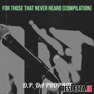 D.P. Da Prophet - For Those That Never Heard