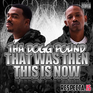 Tha Dogg Pound - That Was Then This is Now (Bonus Edition)