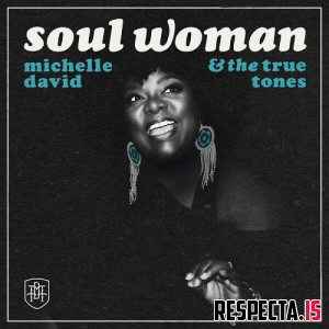 Michelle David & The True-Tones - Soul Woman