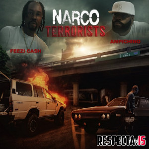 Ampichino & Feezi Cash - Narco Terrorists