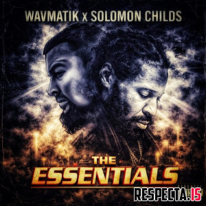 Solomon Childs & Wavmatik - The Essentials