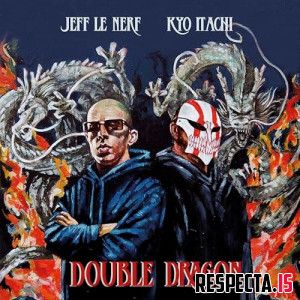 Jeff Le Nerf & Kyo Itachi - Double Dragon